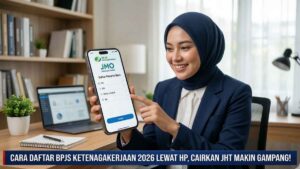 Cara Daftar BPJS Ketenagakerjaan 2026 Lewat HP, Cairkan JHT Makin Gampang!
