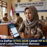 Cara Daftar DTKS 2026 Lewat HP & Desa: Syarat Lolos Pencairan Bansos