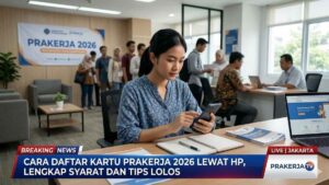 Cara Daftar Kartu Prakerja 2026 Lewat HP, Lengkap Syarat dan Tips Lolos